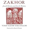 Zakhor: Jewish History and Jewish Memory (The Samuel and Althea Stroum Lectures in Jewish Studies)