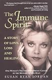 The Immune Spirit: A Story of Love, Loss and Healing; One Woman's Triumph over Breast Cancer, from the Mother of Meg Ryan