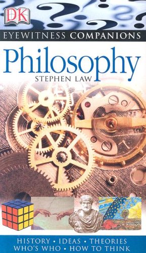 Philosophy: History, Ideas, Theories, Who's Who, How to Think (EYEWITNESS COMPANION GUIDES)