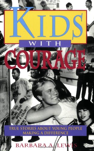 Kids with Courage: True Stories About Young People Making a Difference - Paperback