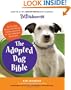 Petfinder.com The Adopted Dog Bible: Your One-Stop Resource for Choosing, Training, and Caring for Your Sheltered or Rescued Dog