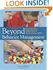 Beyond Behavior Management: The Six Life Skills Children Need to Thrive in Today's World