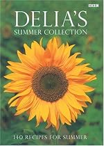 Delia Smith's Summer Collection: 140 Recipes for Summer