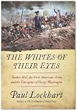 Paul LockhartsThe Whites of Their Eyes: Bunker Hill, the First American Army, and the Emergence of George Washington [Hardcover]2011