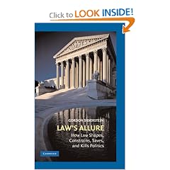 Law's Allure: How Law Shapes, Constrains, Saves, and Kills Politics
