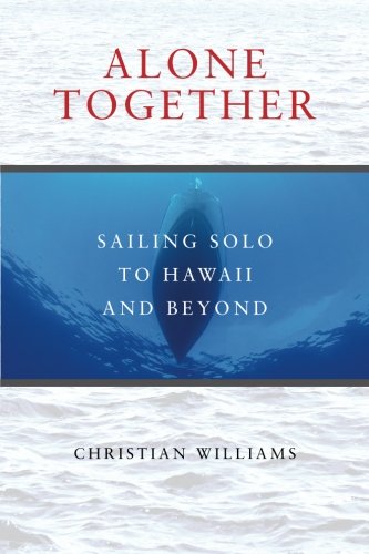 Alone Together: Sailing Solo to Hawaii and Beyond