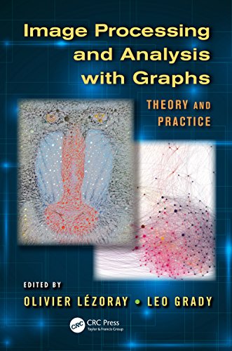 Image Processing and Analysis with Graphs: Theory and Practice (Digital Imaging and Computer Vision)