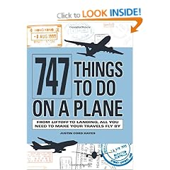 747 Things to Do on a Plane: From Liftoff to Landing, All You Need to Make Your Travels Fly by