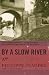 By a Slow River