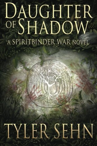Daughter of Shadow: A Spiritbinder War Novel (The Spiritbinder War) (Volume 1)
