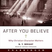 After You Believe: Why Christian Character Matters | [N. T. Wright]