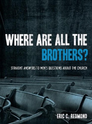 Where Are All the Brothers?: Straight Answers to Men's Questions about the Church