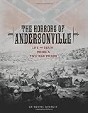 The Horrors of Andersonville: Life and Death Inside a Civil War Prison (Exceptional Social Studies Titles for Upper Grades)