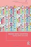 Beyond home ownership : housing, welfare and society