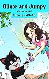 Picture books for children ages 4-6: Oliver and Jumpy - the Cat Series, Stories 43-45, Book 15: Bedtime stories for children in illustrated picture book ... readers. (Oliver and Jumpy, the cat series)