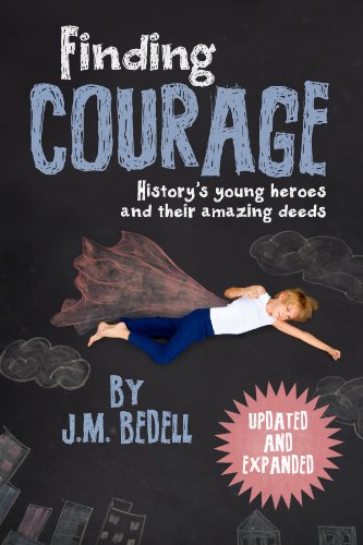 Finding Courage: History's Young Heroes and Their Amazing Deeds