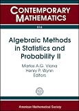 Algebraic methods in statistics and probability II : AMS Special Session Algebraic Methods in Statistics and Probability, March 27-29, 2009, University of Illinois at Urbana-Champaign, Champaign, IL