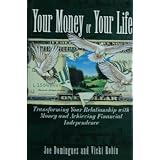 Your Money Or Your Life: Transforming Your Relationship With Money And Achieving Financial More
