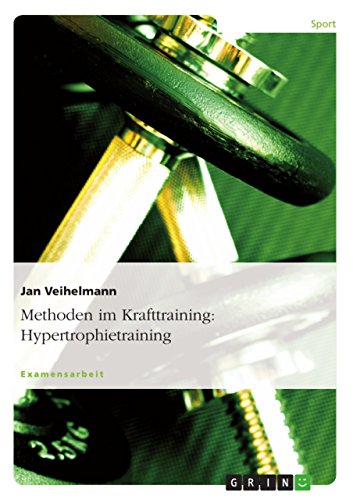 Methoden im Krafttraining: Hypertrophietraining (German Edition)