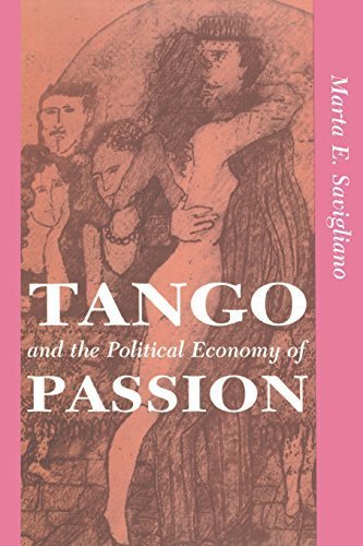 Tango And The Political Economy Of Passion (Institutional Structures of Feeling) by Savigliano, Marta (1995) Paperback