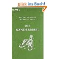Die Wanderbibel -: Alles �ber Bergwandern, Weitwandern, Nacktwandern und Stadtwandern