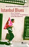 Produkt-Bild: Istanbul Blues: Die T&uuml;rkei zwischen Tradition und Moderne