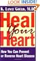 Heal Your Heart: How You Can Prevent or Reverse Heart Disease