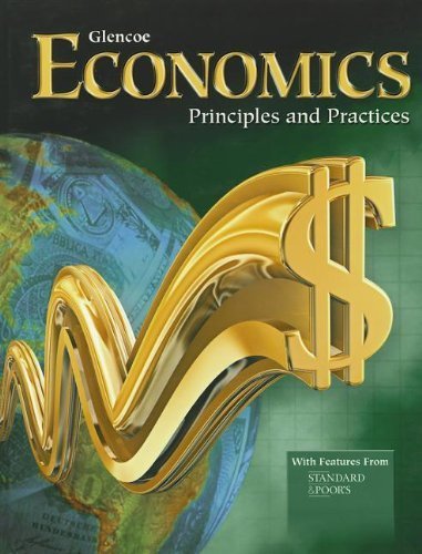 Economics: Principles and Practices by Clayton, Gary E., Ph.D.(January 1, 2011) Hardcover
