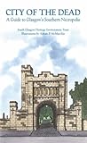 City of the dead : a guide to Glasgow's Southern Necropolis