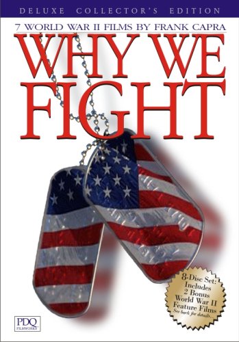 Click here to buy WHY WE FIGHT: 7 World War II Films by Frank Capra (8-Disc DVD set, Complete Series) by PDQ FilmWorks.