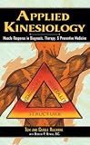 Applied Kinesiology: Muscle Response in Diagnosis, Therapy, and Preventive Medicine (Thorsons Inside Health Series)