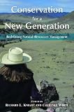 Conservation for a New Generation: Redefining Natural Resources Management