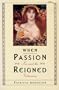 When Passion Reigned: Sex and the Victorians