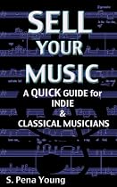 Sell Your Music: A Quick Guide for Indie & Classical Musicians-From Free Kindle Books Library Click to Download Free Kindle Book -> Sell Your Music: A Quick Guide for Indie & Classical Musicians