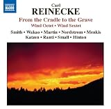 Carl Reinecke: From the Cradle to the Grave; Wind Octet; Wind Sextet