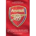 Arsenal: The Official Biography - The Compelling Story of an Amazing Club by Steve Stammers