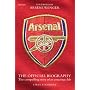 Arsenal: The Official Biography - The Compelling Story of an Amazing Club