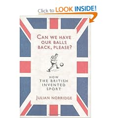 Can We Have Our Balls Back, Please?: How the British Invented Sport