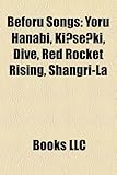 Beforu Songs: Yoru Hanabi, KI Se KI, Dive, Red Rocket Rising, Shangri-La-