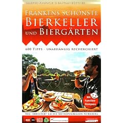 Frankens sch�nste Bierkeller und Bierg�rten: 600 Tipps - unabh�ngig recherchiert. Neu: erweitert um die Metropolregion N�rnberg