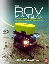 The ROV Manual: A User Guide for Observation Class Remotely Operated Vehicles