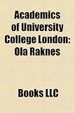 Academics of University College London: Ola Raknes: J. B. S. Haldane, William Ramsay, A. J. Ayer, John Ambrose Fleming, Alfred North Whitehead, John ... J. P. Taylor, Archibald Hill, Andrew Huxley