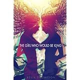 The Girl Who Would Be King ~ Kelly Thompson