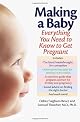 Making a Baby: Everything You Need to Know to Get Pregnant