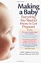 Making a Baby: Everything You Need to Know to Get Pregnant