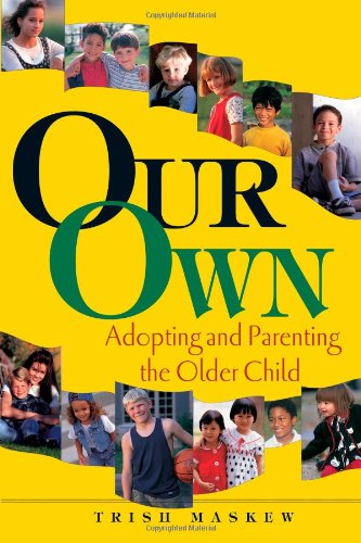 Our Own: Adopting and Parenting the Older Child image