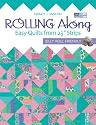 Rolling Along: Easy Quilts from 2 1/2" Strips : Jelly Roll Friendly
