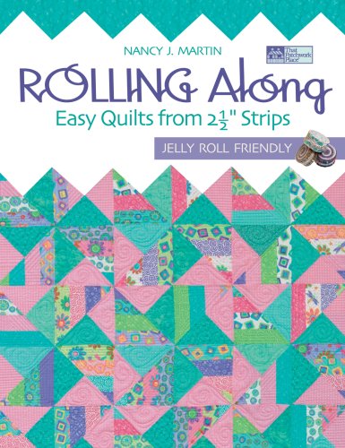 Rolling Along: Easy Quilts from 2-1/2  Strips