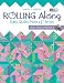 Rolling Along: Easy Quilts from 2-1/2 " Strips