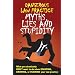 Dangerous Law Practice Myths, Lies and Stupidity